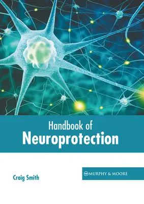 Manuel de neuroprotection - Handbook of Neuroprotection