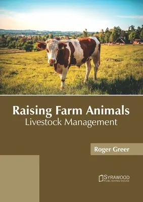 L'élevage des animaux de ferme : La gestion du bétail - Raising Farm Animals: Livestock Management