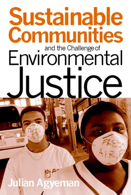Les communautés durables et le défi de la justice environnementale - Sustainable Communities and the Challenge of Environmental Justice