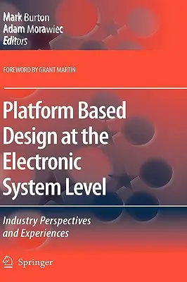 Conception basée sur la plate-forme au niveau du système électronique : Perspectives et expériences de l'industrie - Platform Based Design at the Electronic System Level: Industry Perspectives and Experiences