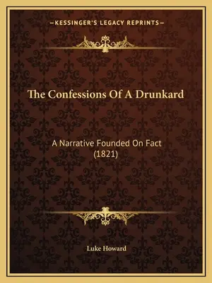 Les Confessions d'un ivrogne : Un récit fondé sur des faits (1821) - The Confessions Of A Drunkard: A Narrative Founded On Fact (1821)