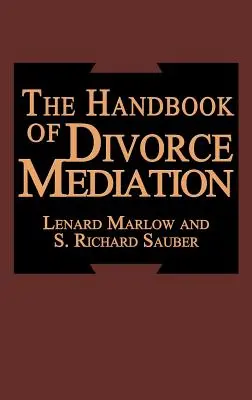 Le manuel de la médiation en matière de divorce - The Handbook of Divorce Mediation