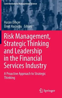 Gestion des risques, réflexion stratégique et leadership dans le secteur des services financiers : Une approche proactive de la réflexion stratégique - Risk Management, Strategic Thinking and Leadership in the Financial Services Industry: A Proactive Approach to Strategic Thinking