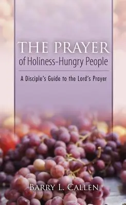 La prière des affamés de sainteté - The Prayer of Holiness-Hungry People