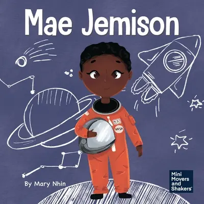 Mae Jemison : Un livre pour enfants sur la réalisation de ses rêves - Mae Jemison: A Kid's Book About Reaching Your Dreams