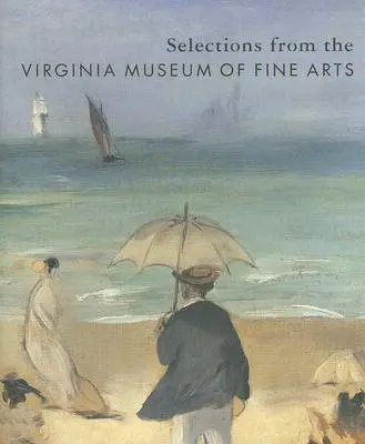 Sélections du musée des beaux-arts de Virginie - Selections from the Virginia Museum of Fine Arts