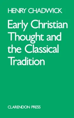 La pensée chrétienne primitive et la tradition classique - Early Christian Thought and the Classical Tradition