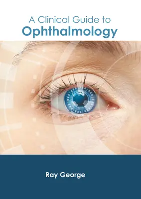 Guide clinique d'ophtalmologie - A Clinical Guide to Ophthalmology
