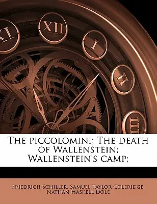 Les Piccolomini ; La mort de Wallenstein ; Le camp de Wallenstein ; - The Piccolomini; The Death of Wallenstein; Wallenstein's Camp;