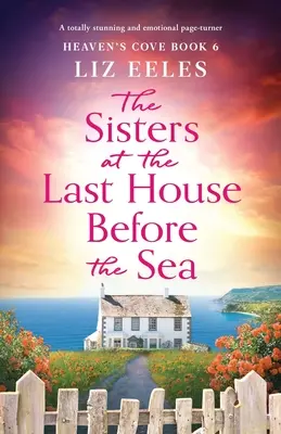 Les sœurs de la dernière maison avant la mer : Un page-turner totalement stupéfiant et émouvant. - The Sisters at the Last House Before the Sea: A totally stunning and emotional page-turner