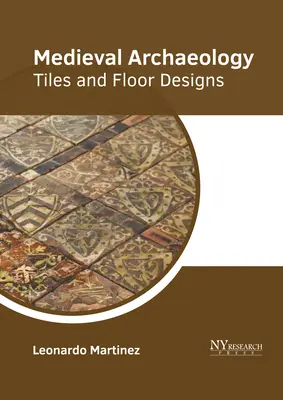 Archéologie médiévale : Carreaux et dessins de sols - Medieval Archaeology: Tiles and Floor Designs