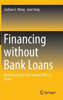 Le financement sans prêt bancaire : Nouvelles alternatives pour le financement des PME en Chine - Financing Without Bank Loans: New Alternatives for Funding Smes in China