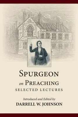 Spurgeon on Preaching : Selected Lectures (en anglais) - Spurgeon on Preaching: Selected Lectures