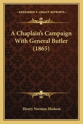 La campagne d'un aumônier avec le général Butler (1865) - A Chaplain's Campaign With General Butler (1865)