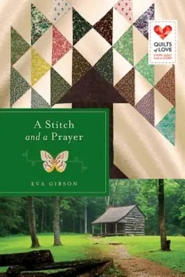 Un point et une prière : Série Quilts of Love - A Stitch and a Prayer: Quilts of Love Series