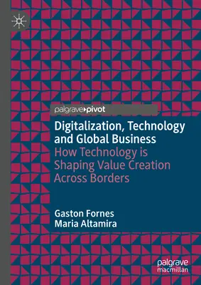 Numérisation, technologie et commerce mondial : Comment la technologie façonne la création de valeur au-delà des frontières - Digitalization, Technology and Global Business: How Technology Is Shaping Value Creation Across Borders