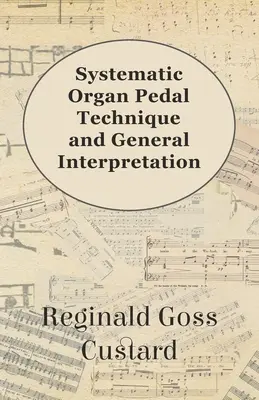 Technique systématique de pédale d'orgue et interprétation générale - Systematic Organ Pedal Technique and General Interpretation