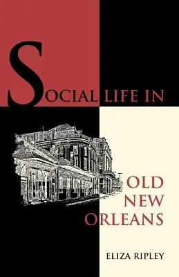 La vie sociale dans l'ancienne Nouvelle-Orléans - Social Life in Old New Orleans
