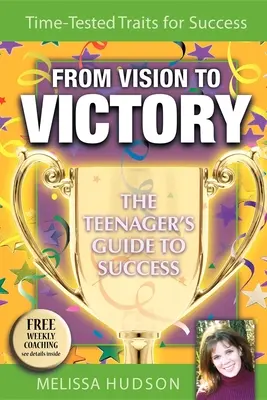 De la vision à la victoire : Le guide de la réussite pour les adolescents - From Vision to Victory: The Teenager's Guide to Success