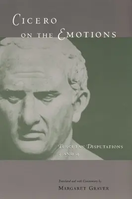 Cicéron sur les émotions : Débats de Tusculane 3 et 4 - Cicero on the Emotions: Tusculan Disputations 3 and 4