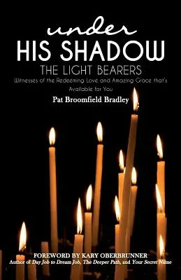 Les Porteurs de Lumière : Témoins de l'amour rédempteur et de la grâce étonnante qui sont disponibles pour vous - The Light Bearers: Witnesses of the Redeeming Love and Amazing Grace that's Available for You