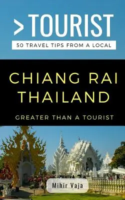 Plus qu'un touriste - Chiang Rai Thaïlande : 50 conseils de voyage d'une personne locale - Greater Than a Tourist- Chiang Rai Thailand: 50 Travel Tips from a Local