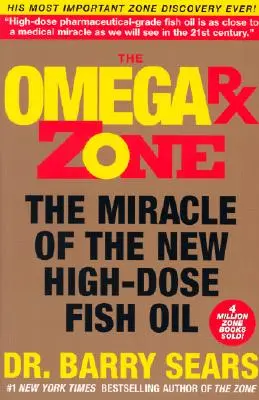 La zone oméga RX : le miracle de la nouvelle huile de poisson à haute dose - The Omega RX Zone: The Miracle of the New High-Dose Fish Oil