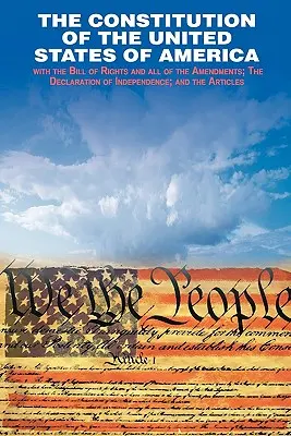 La Déclaration d'indépendance et la Constitution des États-Unis d'Amérique - The Declaration of Independence and the Constitution of the United States of America