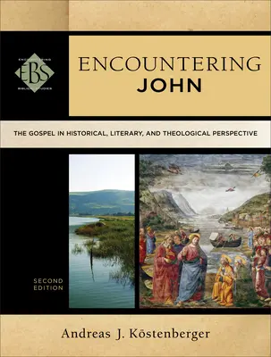 À la rencontre de Jean : L'Évangile dans une perspective historique, littéraire et théologique - Encountering John: The Gospel in Historical, Literary, and Theological Perspective