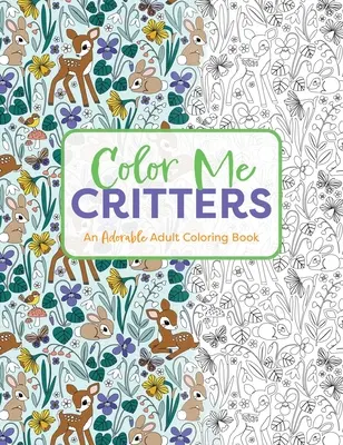 Color Me Critters : Un adorable livre de coloriage pour adultes - Color Me Critters: An Adorable Adult Coloring Book