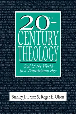 La théologie du 20e siècle : Dieu et le monde à une époque de transition - 20th-Century Theology: God and the World in a Transitional Age