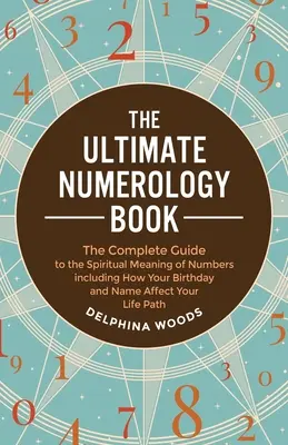 Le livre ultime de la numérologie - The Ultimate Numerology Book