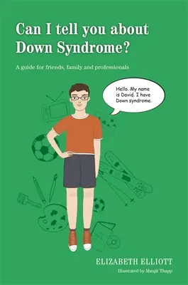 Puis-je vous parler de la trisomie 21 ? Un guide pour les amis, la famille et les professionnels - Can I Tell You about Down Syndrome?: A Guide for Friends, Family and Professionals