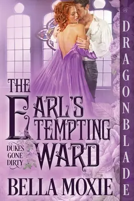 La pupille tentatrice du comte - The Earl's Tempting Ward