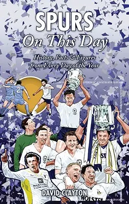 Les Spurs en ce jour : Histoire, faits et chiffres de chaque jour de l'année - Spurs on This Day: History, Facts & Figures from Every Day of the Year