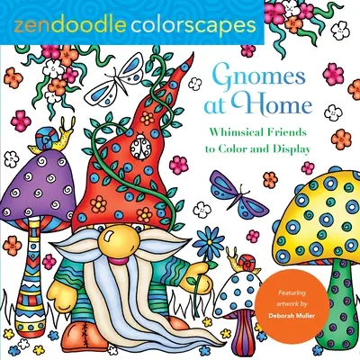 Zendoodle Colorscapes : Gnomes at Home : Des amis fantasques à colorier et à exposer - Zendoodle Colorscapes: Gnomes at Home: Whimsical Friends to Color and Display