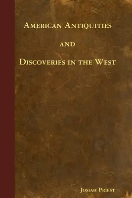 Antiquités américaines et découvertes dans l'Ouest - American Antiquities and Discoveries in the West