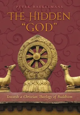 Le Dieu caché : Vers une théologie chrétienne du bouddhisme - The Hidden God: Towards a Christian Theology of Buddhism