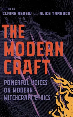 L'artisanat moderne : Voix puissantes sur l'éthique de la sorcellerie - The Modern Craft: Powerful Voices on Witchcraft Ethics