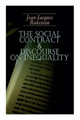 Le contrat social et le discours sur l'inégalité : Le contrat social et le discours sur l'inégalité : y compris le discours sur les arts et les sciences et le discours sur l'économie politique - The Social Contract & Discourse on Inequality: Including Discourse on the Arts and Sciences & A Discourse on Political Economy