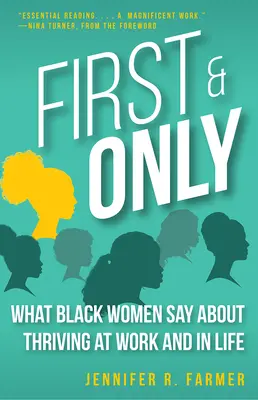 First and Only : Ce que les femmes noires disent de leur épanouissement au travail et dans la vie - First and Only: What Black Women Say about Thriving at Work and in Life