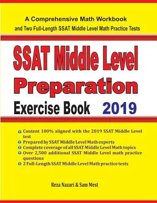 SSAT Middle Level Math Preparation Book : Un cahier d'exercices de mathématiques complet et deux tests d'entraînement complets pour le SSAT Middle Level Math. - SSAT Middle Level Math Preparation Exercise Book: A Comprehensive Math Workbook and Two Full-Length SSAT Middle Level Math Practice Tests