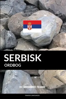 L'ordre serbe : En emnebaseret tilgang - Serbisk ordbog: En emnebaseret tilgang