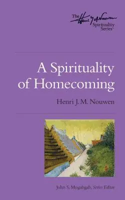 Une spiritualité du retour à la maison - A Spirituality of Homecoming