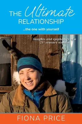 La relation ultime... celle avec soi-même : Les réflexions et les épiphanies d'une femme du XXIe siècle - The Ultimate Relationship... the one with yourself: Insights and epiphanies of a 21st century woman