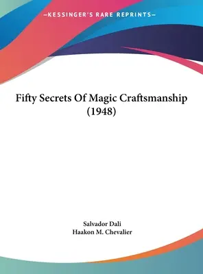 Cinquante secrets de l'artisanat magique (1948) - Fifty Secrets of Magic Craftsmanship (1948)