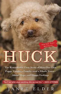 Huck : La remarquable histoire vraie de la façon dont un chiot perdu a appris à une famille - et à toute une ville - ce qu'est l'espoir et les fins heureuses. - Huck: The Remarkable True Story of How One Lost Puppy Taught a Family - And a Whole Town - About Hope and Happy Endings