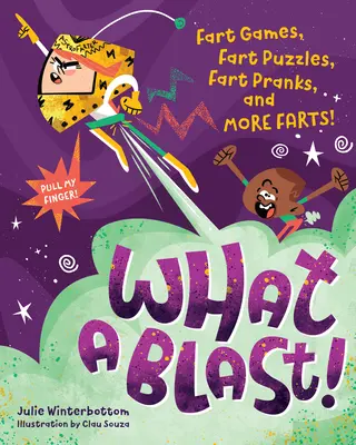 Quelle explosion ! Jeux de pets, puzzles de pets, farces de pets et encore plus de pets ! - What a Blast!: Fart Games, Fart Puzzles, Fart Pranks, and More Farts!