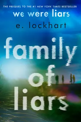 Une famille de menteurs : La famille des menteurs : le préquel de Nous étions des menteurs - Family of Liars: The Prequel to We Were Liars