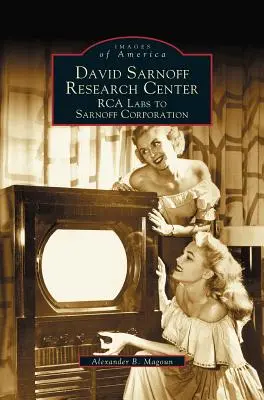 Centre de recherche David Sarnoff : Les laboratoires RCA à la Sarnoff Corporation - David Sarnoff Research Center: RCA Labs to Sarnoff Corporation